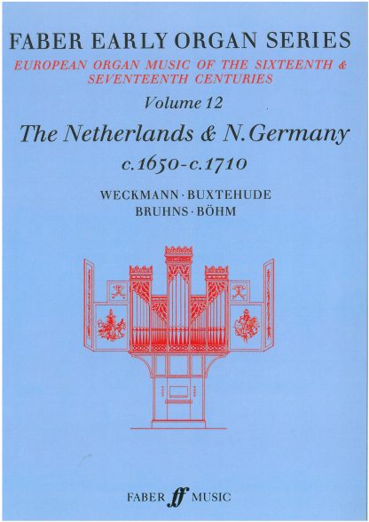 Faber Early Organ Series 12: The Netherlands & Germany 1650-1710