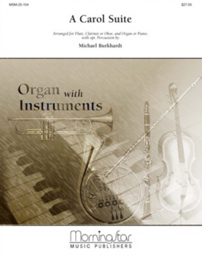 A Carol Suite for Flute, Clarinet or Oboe, Organ or Piano, with opt. Percussion