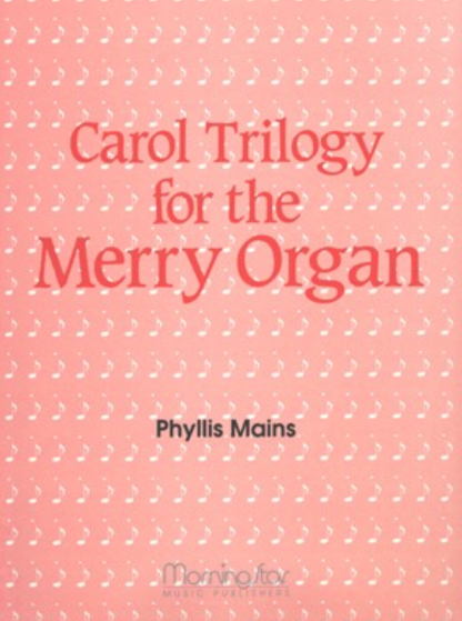 Carol Trilogy for the Merry Organ