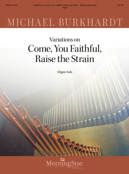 Come, You Faithful, Raise the Strain (Variations)