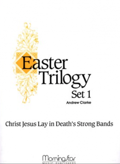 Easter Trilogy Set 1 Christ Jesus Lay in Death's Strong Bands