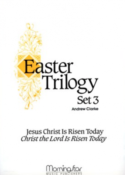 Easter Trilogy Set 3 Jesus Christ Is Risen Today/Christ the Lord is Risen Today