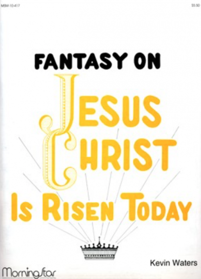 Jesus Christ Is Risen Today (Fantasy)