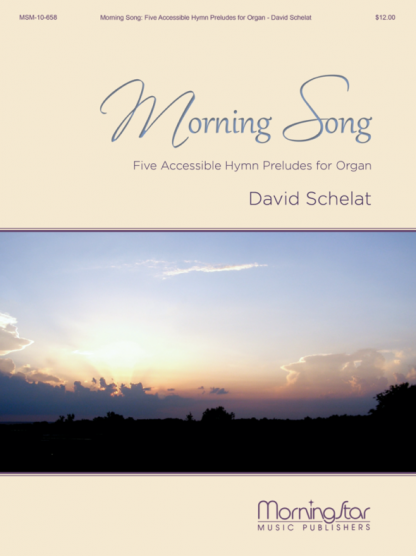 Morning Song: Five Accessible Hymn Preludes