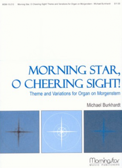 Morning Star, O Cheering Sight! Theme and Variation for Organ on Morgenstern