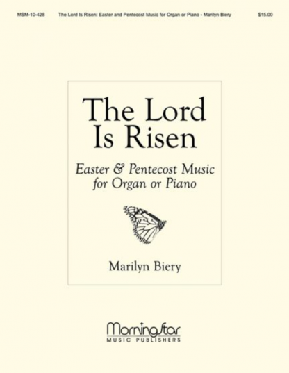 The Lord Is Risen Easter and Pentecost Music for Organ or Piano