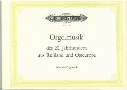 Orgelmusik des 20. Jahrhunderts aus Russia & Osteuropa