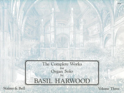 The Complete Works for Organ Solo by Basil Harwood: Vol 3