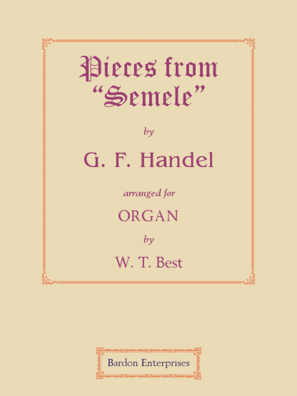 Pieces from choral work “Semele” (arr. by W. T. Best)