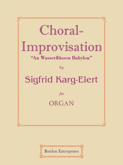 Choral-improvisation - “An Wasserflüßen Babylon” (Op 65/12)