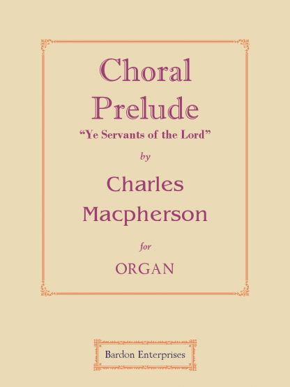 Chorale Prelude on “Ye Servants of the Lord”