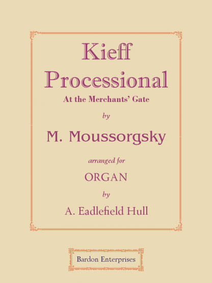 Kieff Processional at the Merchants’ Gate (arr. by A. Eaglefield Hull)