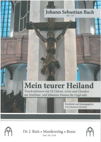 Mein teurer Heiland. 18 Transkriptionen von Chören, Arien und Chorälen aus Matthäus- und Johannes-Passion