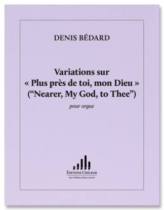Variations sur « Plus près de toi, mon Dieu » (“Nearer, My God, to Thee”) for organ