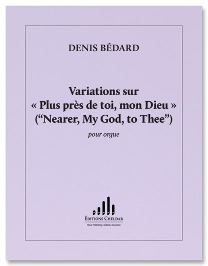 Variations sur « Plus près de toi, mon Dieu » (“Nearer, My God, to Thee”) for organ