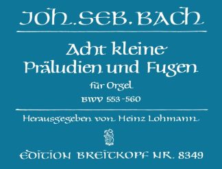 Eight Kleine Praludien und Fugen
