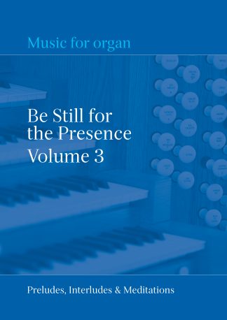 Be Still for the Presence: Volume 3