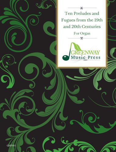 Ten Preludes and Fugues from the 19th and 20th Centuries