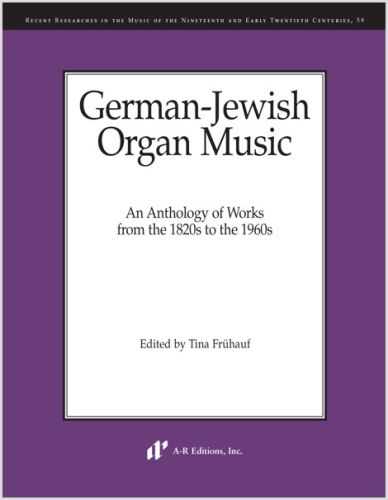 German-Jewish Organ Music: An Anthology of Works from the 1820s to the 1960s