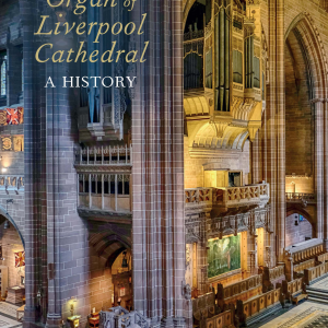 The Grand Organ of Liverpool Cathedral: A History (Softback)